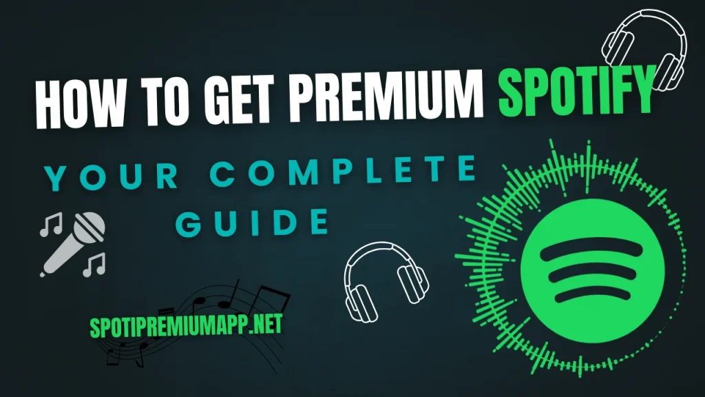 How to Get Premium Spotify Your Complete Guide
